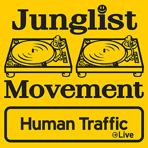 Human Traffic Live X Junglist Movement Official Collab